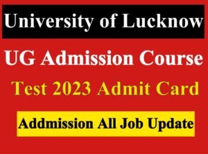 University of Lucknow UG Courses Admissions Test 2023 Admit Card